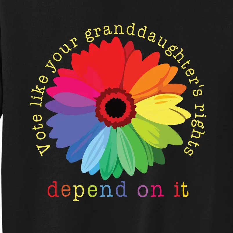 Vote Like Your Granddaughters Rights Depend On It Sweatshirt