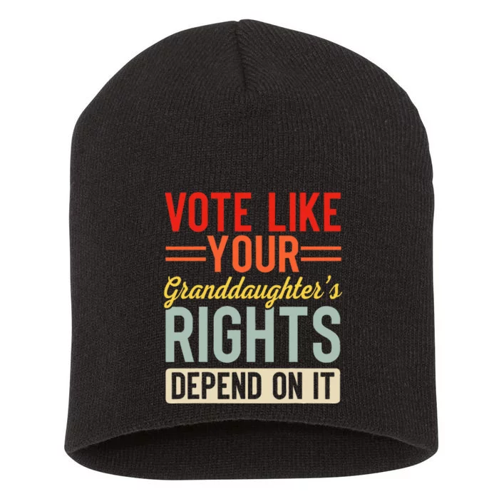 Vote Like Your Daughters Granddaughters Rights Depend On It Short Acrylic Beanie