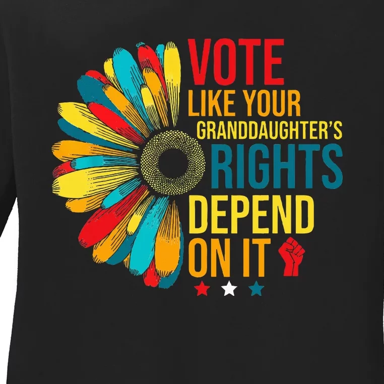 Vote Like Your Daughters Granddaughters Rights Depend On It Ladies Long Sleeve Shirt