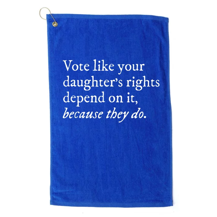 Vote Like Your Daughters Rights Depend On It Feminist Women Platinum Collection Golf Towel