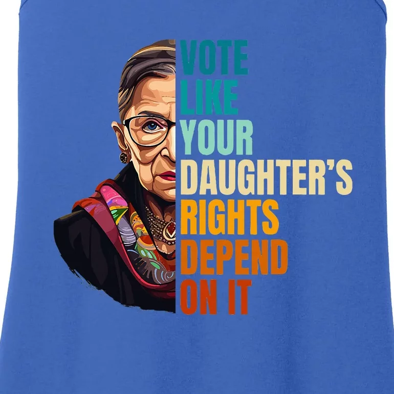 Vote Like Your DaughterS Rights Depend On It Rbg Ladies Essential Tank