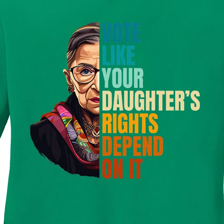 Vote Like Your DaughterS Rights Depend On It Rbg Ladies Long Sleeve Shirt