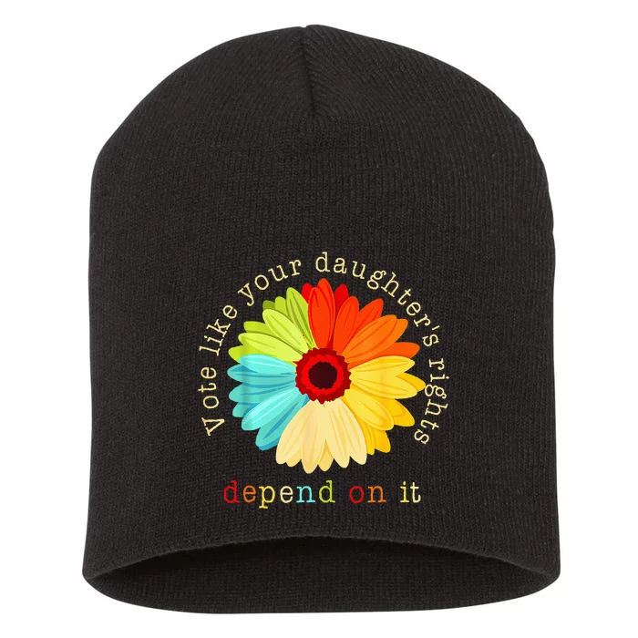 Vote Like Your Daughters Rights Depend On It Short Acrylic Beanie