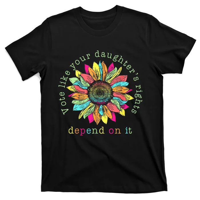 Vote Like Your DaughterS Rights Depend On It Voting Floral T-Shirt