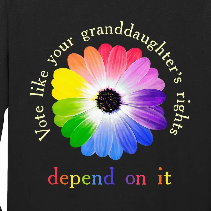 Vote Like Your Granddaughters Rights Depend On It Tall Long Sleeve T-Shirt