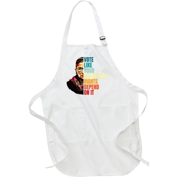 Vote Like Your Daughters Rights Depend On It Rbg Quote Full-Length Apron With Pocket