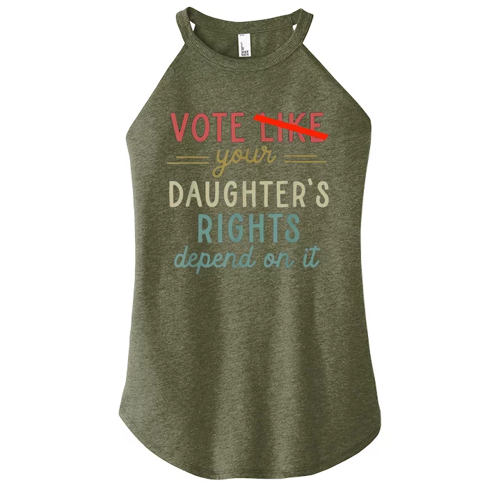 Vote Like Your DaughterS Rights Depend On It Women’s Perfect Tri Rocker Tank