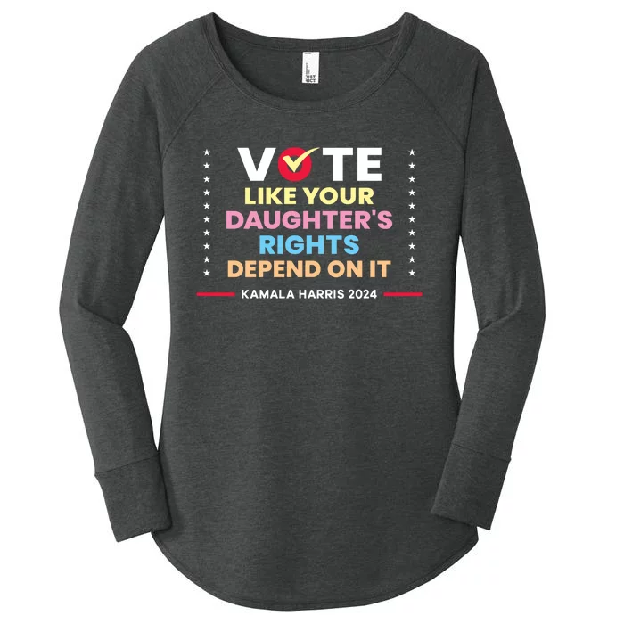 Vote Like Your DaughterS Rights Depend On It Women's Perfect Tri Tunic Long Sleeve Shirt