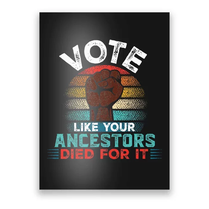 Vote Like Your Ancestors Died For It Black Votes Matter Poster