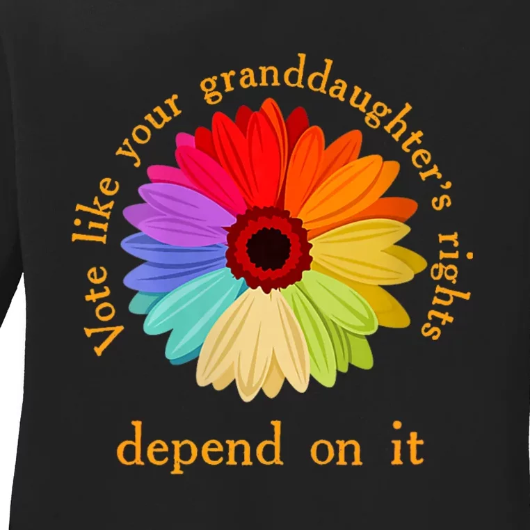 Vote Like Your GranddaughterS Rights Depend On It Funny Ladies Long Sleeve Shirt