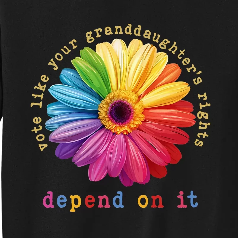 Vote Like Your Granddaughters Rights Depend On It Sweatshirt