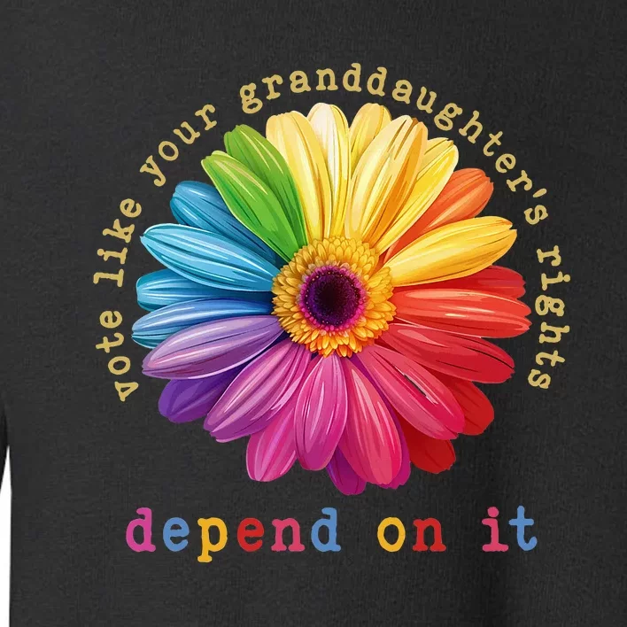 Vote Like Your Granddaughters Rights Depend On It Toddler Sweatshirt