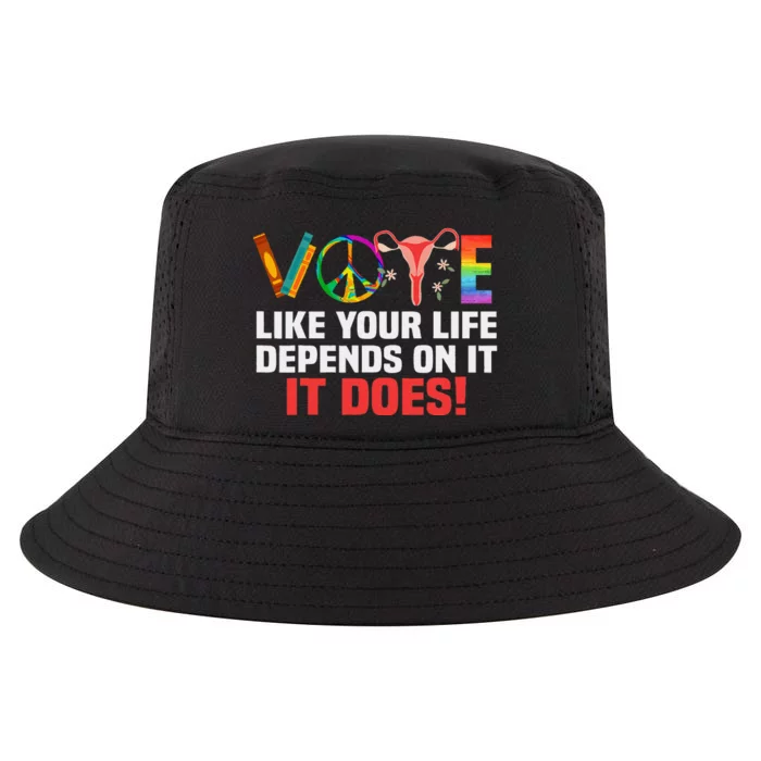 Vote Like Your Life Depends On It Feminist Gift Cool Comfort Performance Bucket Hat