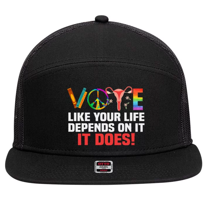 Vote Like Your Life Depends On It Feminist Gift 7 Panel Mesh Trucker Snapback Hat