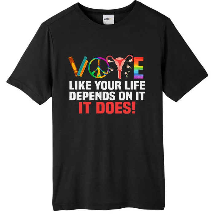 Vote Like Your Life Depends On It Feminist Gift ChromaSoft Performance T-Shirt