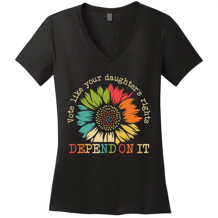 Vote Like Your Daughters Rights Depend On It Wome Gift Women's V-Neck T-Shirt