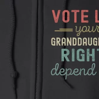 Vote Like Your GranddaughterS Rights Depends On It Full Zip Hoodie