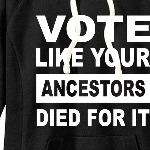 Vote Like Your Ancestors Died For It Women's Fleece Hoodie