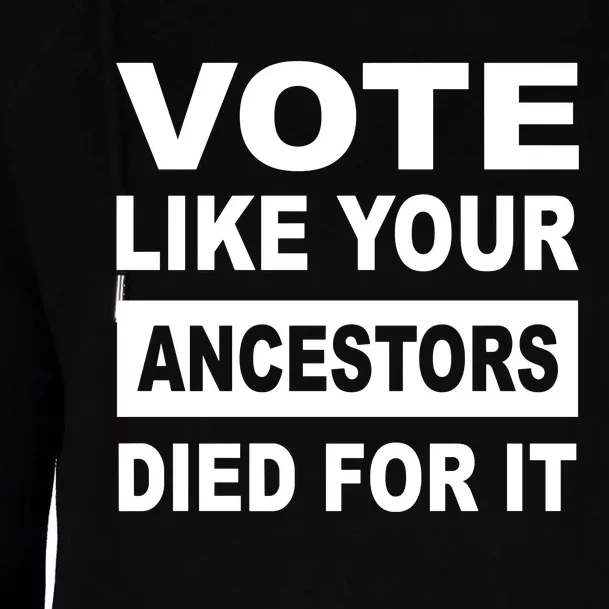 Vote Like Your Ancestors Died For It Womens Funnel Neck Pullover Hood