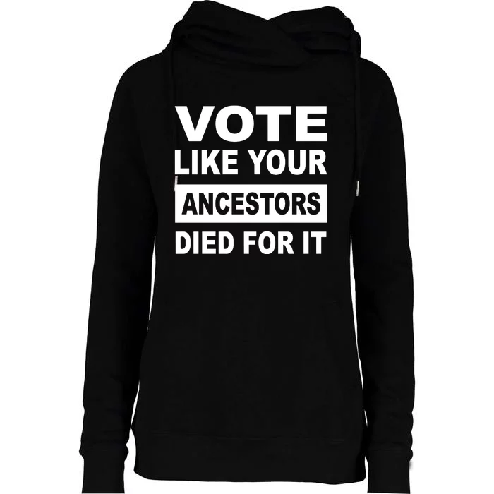 Vote Like Your Ancestors Died For It Womens Funnel Neck Pullover Hood