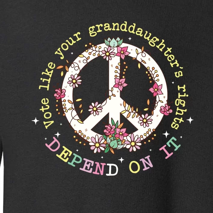 Vote Like Your GranddaughterS Rights Depend On It Women Toddler Sweatshirt