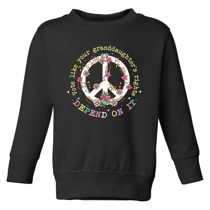 Vote Like Your GranddaughterS Rights Depend On It Women Toddler Sweatshirt