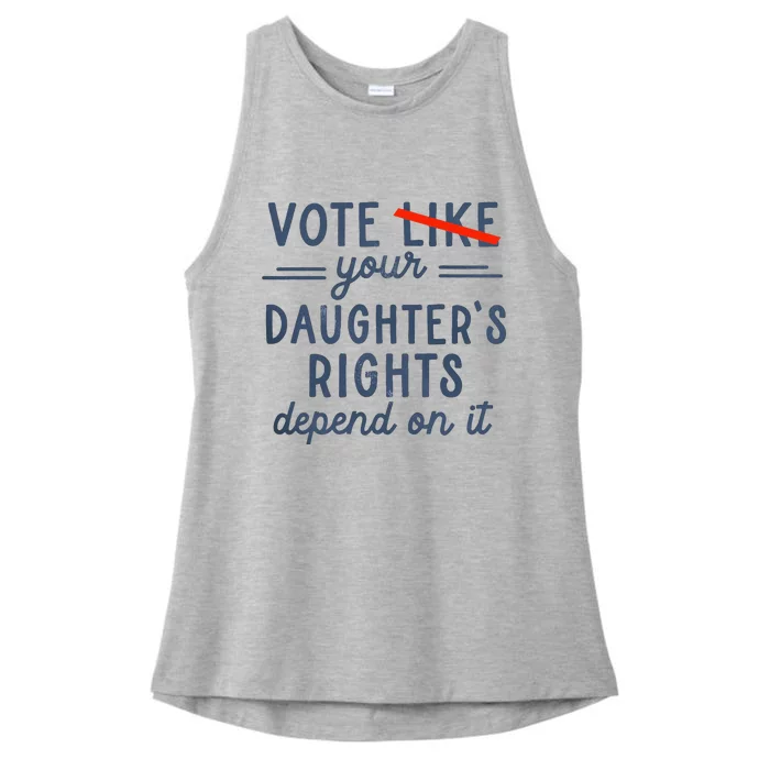 Vote Like Your DaughterS Rights Depend On It Ladies Tri-Blend Wicking Tank