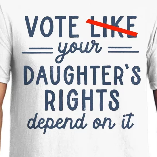 Vote Like Your DaughterS Rights Depend On It Pajama Set