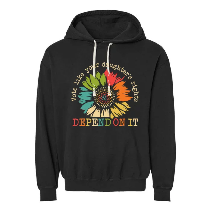 Vote Like Your Daughters Rights Depend On It Garment-Dyed Fleece Hoodie