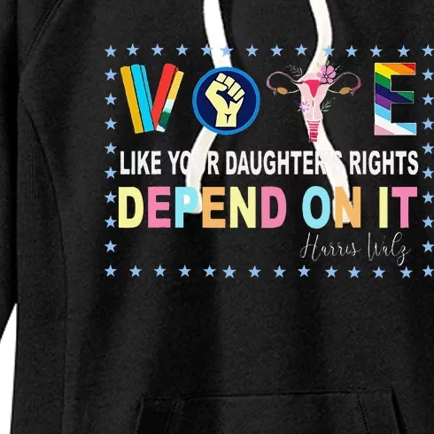 Vote Like Your Daughter’S Rights Depend On It Harris Walz Gift Women's Fleece Hoodie