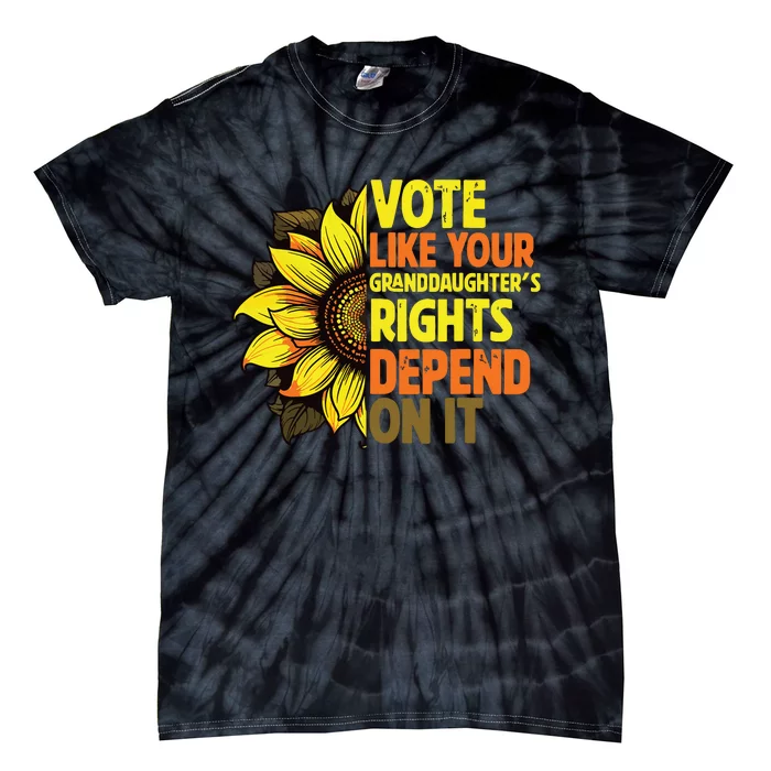 Vote Like Your Granddaughters Rights Depend On It Tie-Dye T-Shirt