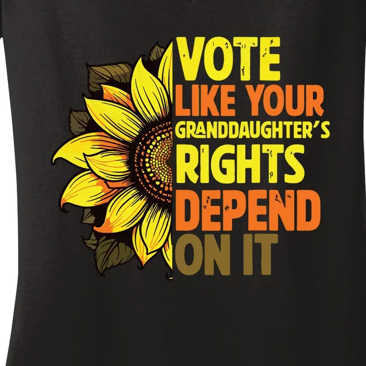 Vote Like Your Granddaughters Rights Depend On It Women's V-Neck T-Shirt