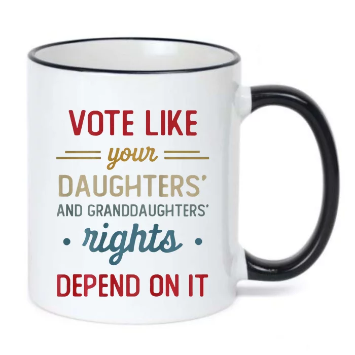 Vote Like Your DaughterS Rights Depend On It Black Color Changing Mug