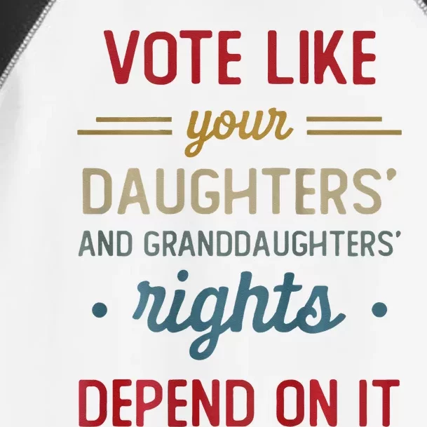 Vote Like Your DaughterS Rights Depend On It Toddler Fine Jersey T-Shirt