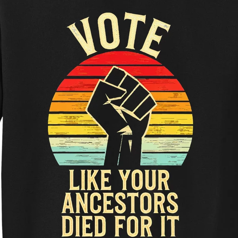 Vote Like Your Ancestors Died Activism Equality Sweatshirt