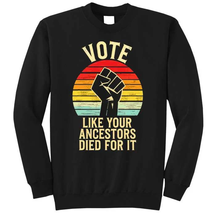 Vote Like Your Ancestors Died Activism Equality Sweatshirt