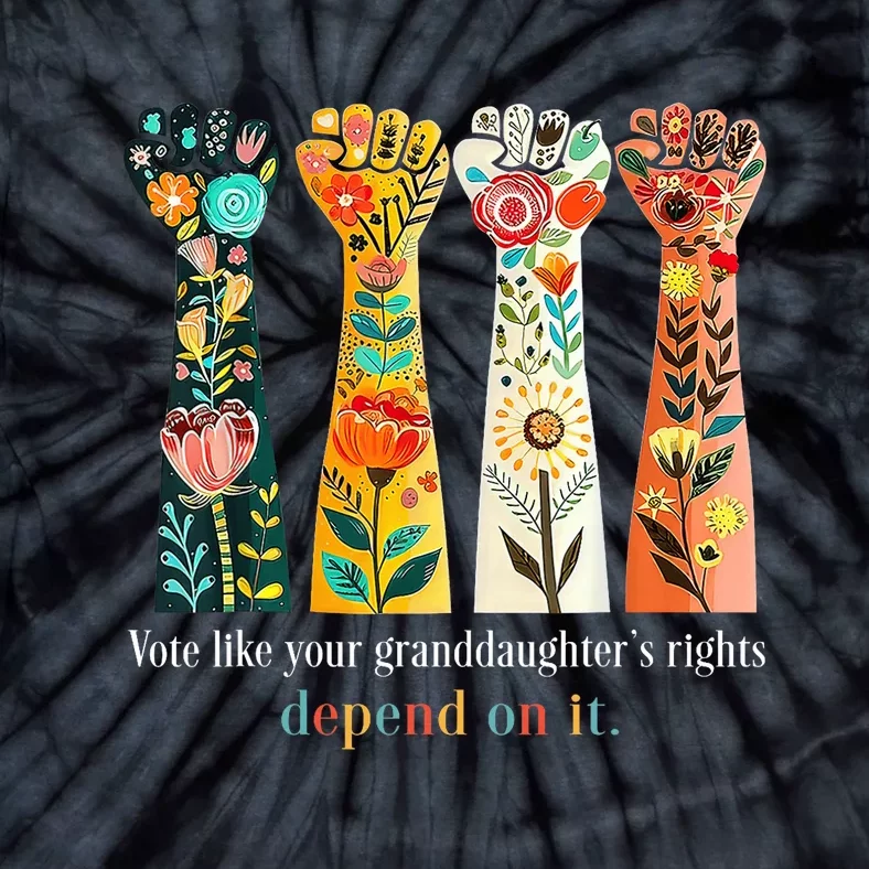 Vote Like Your Granddaughters Rights Depend On It Tie-Dye T-Shirt