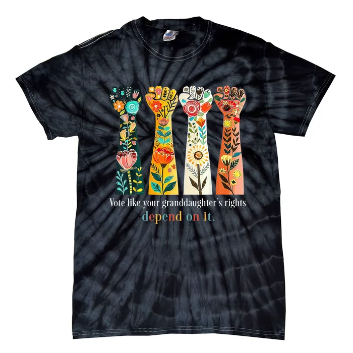 Vote Like Your Granddaughters Rights Depend On It Tie-Dye T-Shirt