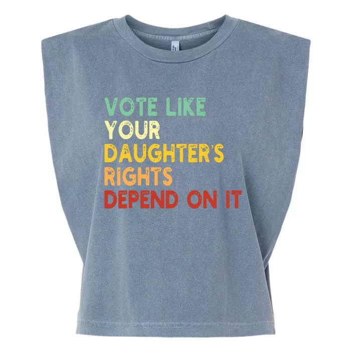 Vote Like Your Daughters Rights Depend On It Garment-Dyed Women's Muscle Tee