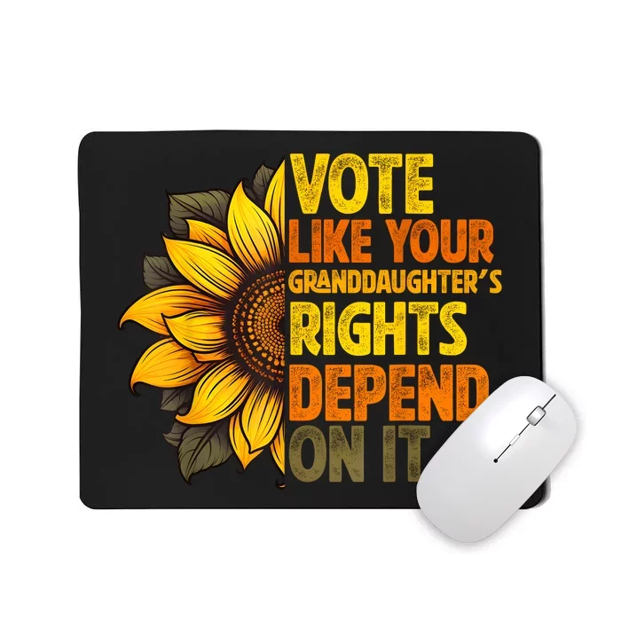 Vote Like Your Granddaughters Rights Depend On It Mousepad