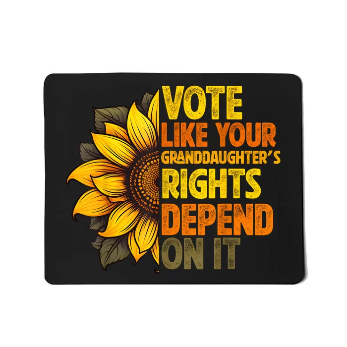 Vote Like Your Granddaughters Rights Depend On It Mousepad