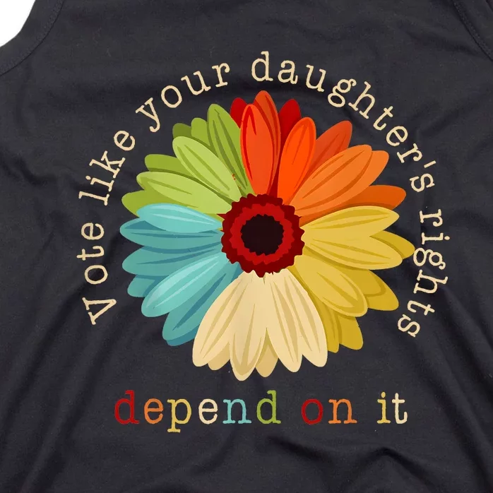 Vote Like Your DaughterS Rights Depend On It Tank Top