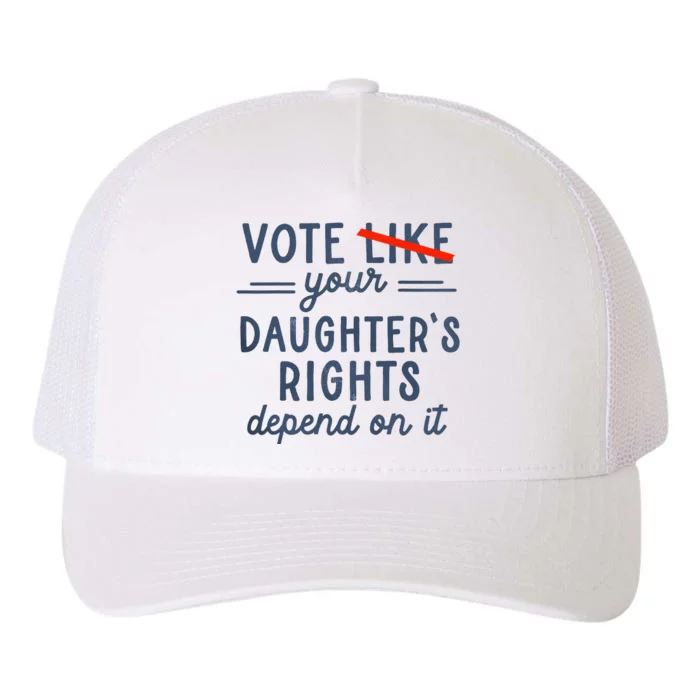 Vote Like Your DaughterS Rights Depend On It Yupoong Adult 5-Panel Trucker Hat