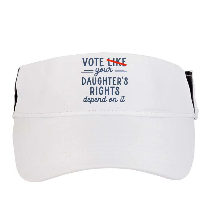 Vote Like Your DaughterS Rights Depend On It Adult Drive Performance Visor