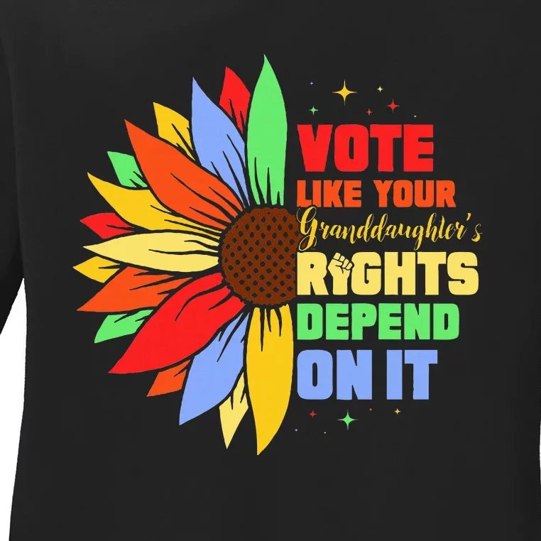 Vote Like Your Daughters Granddaughters Rights Depend On It Ladies Long Sleeve Shirt