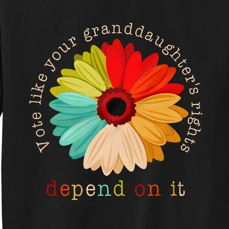 Vote Like Your GranddaughterS Rights Depend On It Sweatshirt