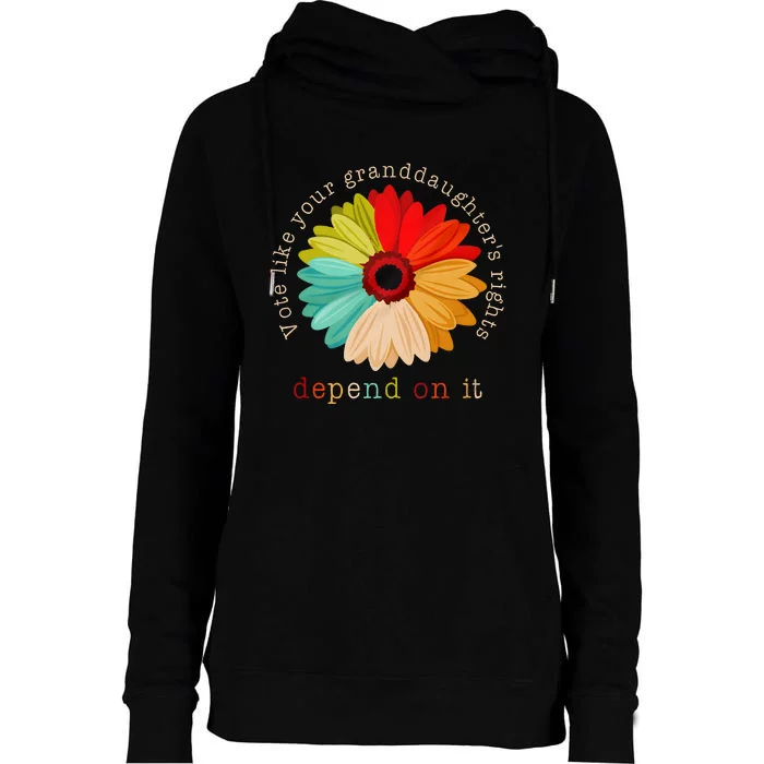 Vote Like Your GranddaughterS Rights Depend On It Womens Funnel Neck Pullover Hood