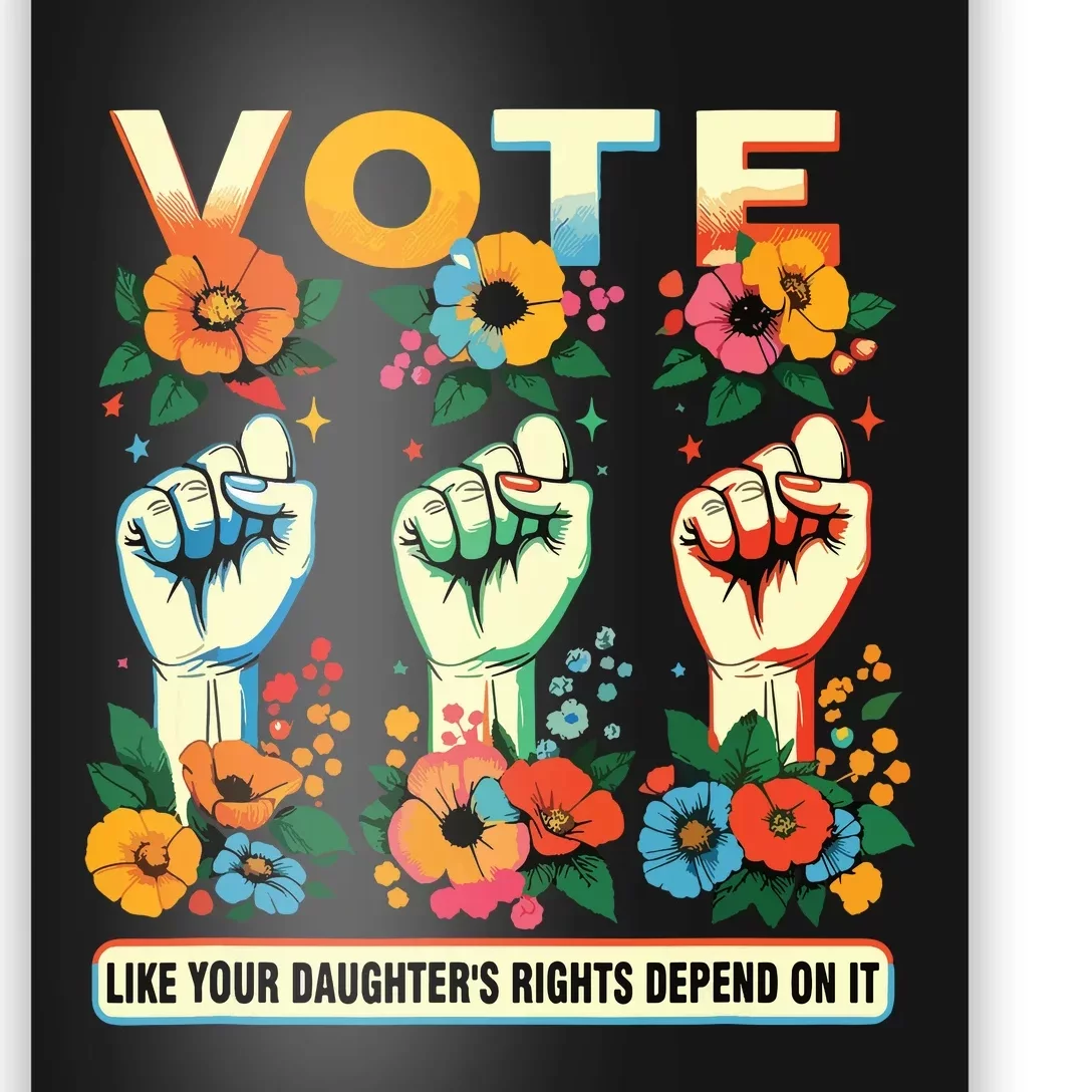 Vote Like Your Daughters Rights Depend On It Hand Fist Poster