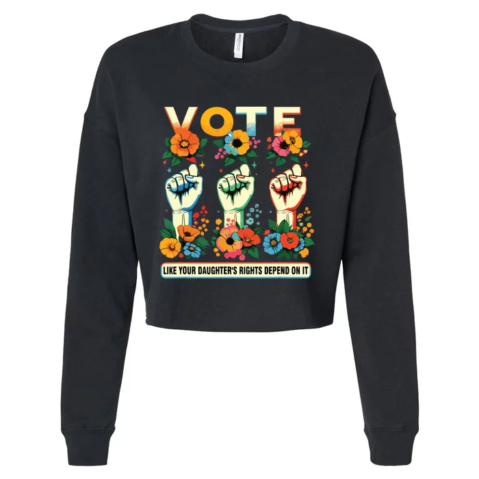 Vote Like Your Daughters Rights Depend On It Hand Fist Cropped Pullover Crew