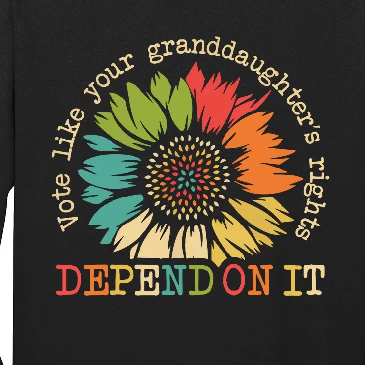 Vote Like Your Granddaughters Rights Depend On It Long Sleeve Shirt